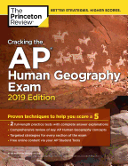 Cracking the AP Human Geography Exam, 2019 Edition: Practice Tests & Proven Techniques to Help You Score a 5