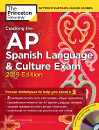 Cracking the AP Spanish Language & Culture Exam with Audio CD, 2019 Edition: Practice Tests & Proven Techniques to Help You Score a 5