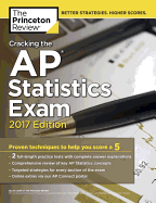 Cracking the AP Statistics Exam, 2017 Edition: Proven Techniques to Help You Score a 5