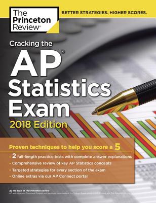 Cracking the AP Statistics Exam, 2018 Edition: Proven Techniques to Help You Score a 5 - Princeton Review