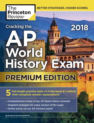 Cracking the AP World History Exam 2018, Premium Edition - Princeton Review