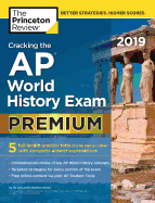 Cracking the AP World History Exam 2019, Premium Edition: 5 Practice Tests + Complete Content Review
