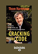 Cracking the Code: How to Win Hearts, Change Minds, and Restore America's Original Vision (Easyread Large Edition)