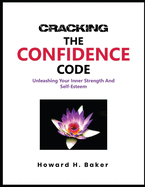 Cracking the Confidence Code: Unleashing Your Inner Strength and Self-Esteem