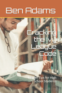Cracking the Ivy League Code: Insider Tips for High School Students