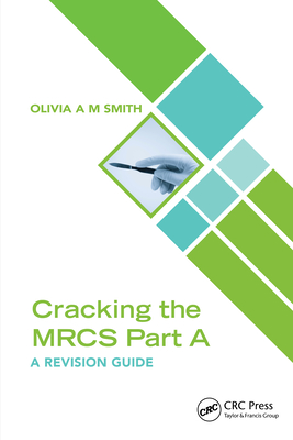 Cracking the Mrcs Part a: A Revision Guide - Smith, Olivia A M