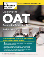 Cracking the Oat (Optometry Admission Test), 2nd Edition: 2 Practice Tests + Comprehensive Content Review