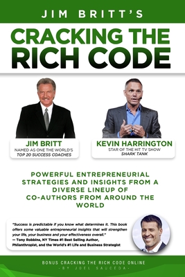 Cracking the Rich Code Vol 2: Powerful entrepreneurial strategies and insights from a diverse lineup up coauthors from around the world - Britt, Jim, and Harrington, Kevin