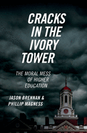 Cracks in the Ivory Tower: The Moral Mess of Higher Education