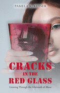 Cracks in the Red Glass: Growing Through the Aftermath of Abuse