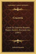 Cracovia: Carmi Di Gabriele Rossetti, Pepoli, Nardini, Ricciardi, Ecc (1847)