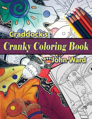 Craddock's Cranky Coloring Book: An Adult Coloring Book - Ward, John