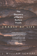 Cradle of Life: The Discovery of Earth's Earliest Fossils
