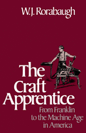 Craft Apprentice: From Franklin to the Machine Age in America