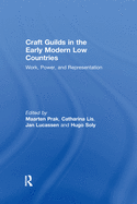 Craft Guilds in the Early Modern Low Countries: Work, Power, and Representation