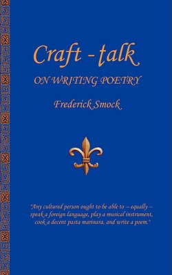 Craft-Talk: On Writing Poetry - Smock, Frederick