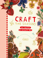 Craft the Seasons: 100 Creations by Nathalie L?t?