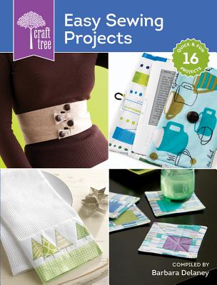 Craft Tree Easy Sewing Projects - Delaney, Barbara (Editor)