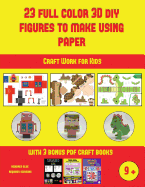 Craft Work for Kids (23 Full Color 3D Figures to Make Using Paper): A great DIY paper craft gift for kids that offers hours of fun