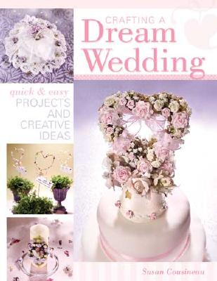 Crafting a Dream Wedding - Cousineau, Susan