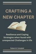 Crafting a New Chapter: Resilience and Coping Strategies when faced with unexpected Challenges in life