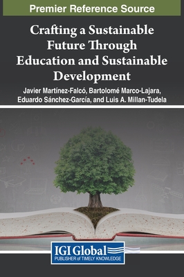 Crafting a Sustainable Future Through Education and Sustainable Development - Martnez-Falc, Javier (Editor), and Marco-Lajara, Bartolom (Editor), and Snchez-Garca, Eduardo (Editor)