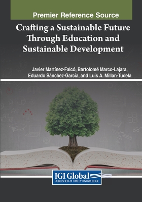 Crafting a Sustainable Future Through Education and Sustainable Development - Martnez-Falc, Javier (Editor), and Marco-Lajara, Bartolom (Editor), and Snchez-Garca, Eduardo (Editor)