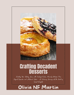 Crafting Decadent Desserts: Elevating Your Baking Game with Indulgent Cakes, Heavenly Whoopie Pies, Elegant Cupcakes, and Artisanal Cookies - A Culinary Journey into the World of Sweet Delights