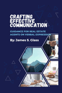 Crafting Effective Communication: Guidance for Real Estate Agents on Verbal Expression