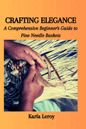 Crafting Elegance: A Comprehensive Beginner's Guide to Pine Needle Baskets