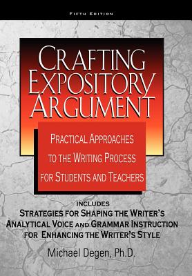 Crafting Expository Argument - Degen, Michael E