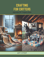 Crafting for Critters: Adorable DIY Projects Book