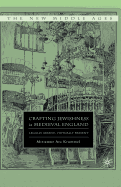 Crafting Jewishness in Medieval England: Legally Absent, Virtually Present