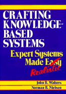 Crafting Knowledge-Based Systems: Expert Systems Made Realistic