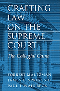 Crafting Law on the Supreme Court: The Collegial Game