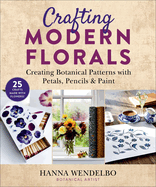 Crafting Modern Florals: Creating Botanical Patterns with Petals, Pencils & Paint