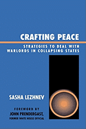 Crafting Peace: Strategies to Deal with Warlords in Collapsing States