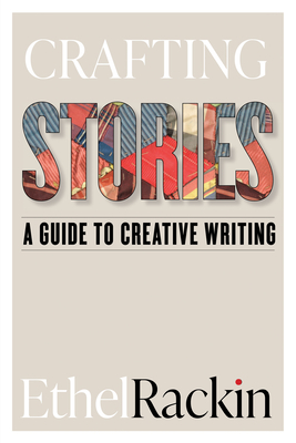 Crafting Stories: A Guide to Creative Writing - Rackin, Ethel