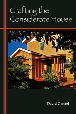 Crafting the Considerate House - Gerstel, David