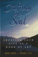 Crafting the Soul: Creating Your Life as a Work of Art