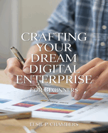 Crafting Your Dream Digital Enterprise for beginners: Comprehensive Tactics for Expanding Your Online Business Vision from Any Location