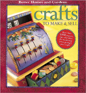 Crafts to Make and Sell - Better Homes and Gardens (Creator), and Dahlstrom, Carol (Editor)