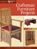Craftsman Furniture Projects: Timeless Designs and Trusted Techniques from Woodworking's Top Experts