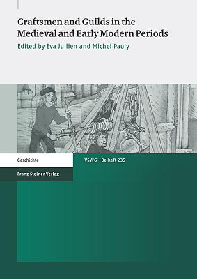 Craftsmen and Guilds in the Medieval and Early Modern Periods - Jullien, Eva (Editor), and Pauly, Michel (Editor)