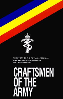 Craftsmen of the Army: Story of the Royal Electrical and Mechanical Engineers 1967-1992 - Kneen, Michael, and Sutton, John, and Keen, J. M.