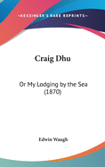 Craig Dhu: Or My Lodging by the Sea (1870)