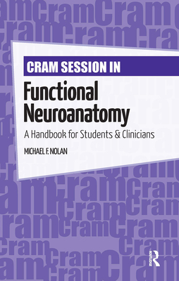 Cram Session in Functional Neuroanatomy: A Handbook for Students & Clinicians - Nolan, Michael