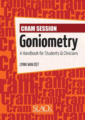 Cram Session in Goniometry: A Handbook for Students and Clinicians - Van Ost, Lynn, Med, RN, PT, Atc