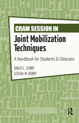 Cram Session in Joint Mobilization Techniques: A Handbook for Students & Clinicians - Berry, David, and Berry, Leisha