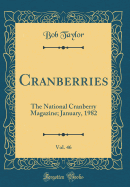 Cranberries, Vol. 46: The National Cranberry Magazine; January, 1982 (Classic Reprint)